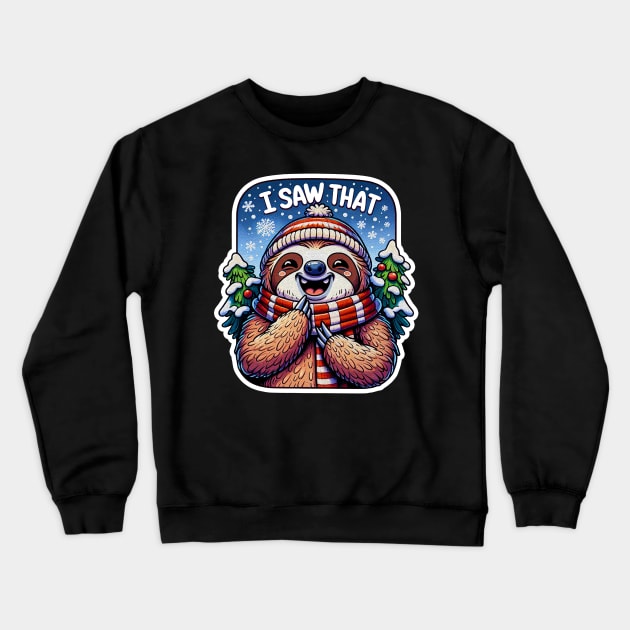 I Saw That meme Sloth Christmas Trees Snow Crewneck Sweatshirt by Plushism